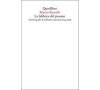 La fabbrica del passato. Autobiografie di militanti comunisti (1945-1956)