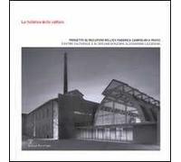 La fabbrica della cultura. Progetto di recupero dell'ex fabbrica Campolmi. Centro culturale e di documentazione Alessandro Lazzerini, Prato