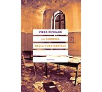La fabbrica della cura mentale. Nuova ediz.