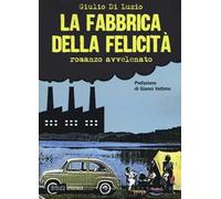 La fabbrica della felicità. Romanzo avvelenato