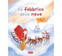 LA FABBRICA DELLA NEVE. EDIZ. ILLUSTRATA - GOBBETTI CLAUDIO - Sassi