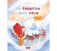 La fabbrica della neve. Ediz. illustrata