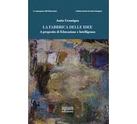 La fabbrica delle idee. A proposito di educazione e intelligenza