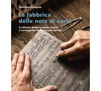 La fabbrica delle note di carta. La musica moderna (1930-2007) e i protagonisti della canzone italiana