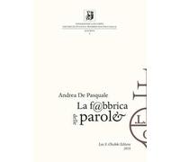 La fabbrica delle parole. Tecniche e sistemi di produzione del libro a stampa tra XV e XIX secolo