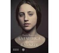 LA FABBRICA DELLE RAGAZZE - ROSSETTI ILARIA - Bompiani