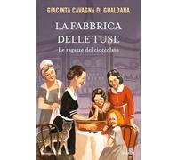 Libri Cavagna di Gualdana Giacinta - La Fabbrica Delle Tuse. Le Ragazze Del Cioc
