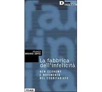 La fabbrica dell'infelicità. New economy e movimento del cognitariato