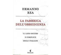La fabbrica dell'obbedienza. Il lato oscuro e complice degli italiani