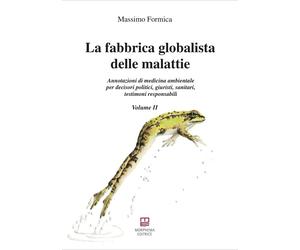 La fabbrica globalista delle malattie. Annotazioni di medicina ambientale per de