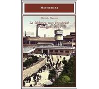 La fabbrica non chiuderà! Piombino 1953