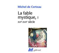 La Fable mystique (Tome 1): (XVIᵉ-XVIIᵉ siècle)