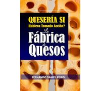 La Fábrica de quesos. QUESERÍA si hubiera tomado acción.