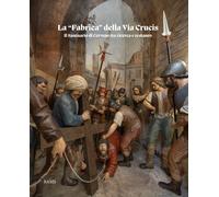 La «fabrica» della Via Crucis. Il Santuario di Cerveno tra ricerca e restauro