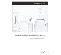 La fabricación de las sustancias activas: Una perspectiva básica