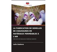 LA FABRICATION DE SEMELLES DE CHAUSSURES EN MATÉRIAUX PERMÉABLES À L'AIR: Fabrication de chaussures en matériaux respirants