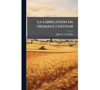 La fabrication du fromage cheddar