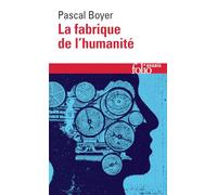 La fabrique de l’humanité