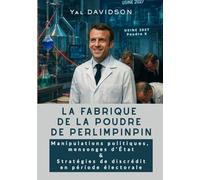 La fabrique de la poudre de Perlimpinpin: Manipulations politiques, mensonges d’État & Stratégies de discrédit en période électorale