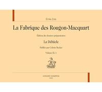 La Fabrique de Rougon-Macquart: Edition des dossiers préparatoires Volume 9, La Débâcle