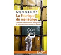 La fabrique du mensonge: Comment les industriels manipulent la science et nous mettent en danger