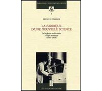 La fabrique d'une nouvelle science. La biologie moléculaire a l'âge atomique (1945-1964)
