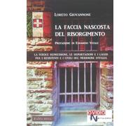 La faccia nascosta del Risorgimento. La feroce repressione, le deportazioni e i lager per i resistenti e i civili del Meridione d'Italia