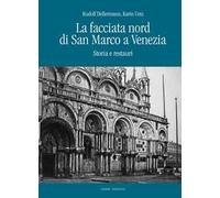 La facciata nord di San Marco a Venezia. Storia e restauri