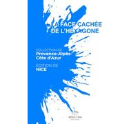 LA FACE CACHÉE DE L'HEXAGONE: Édition de Nice