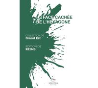 LA FACE CACHÉE DE L'HEXAGONE: Édition de Reims