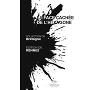 LA FACE CACHÉE DE L'HEXAGONE: ÉDITION DE RENNES