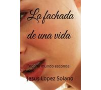 La fachada de una vida: Todo el mundo esconde algo