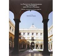 La Facoltà di giurisprudenza dell'Università degli Studi di Palermo. Origini, vicende ed attuale assetto