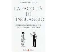 La facoltà di linguaggio. Determinanti biologiche e variabilità culturali