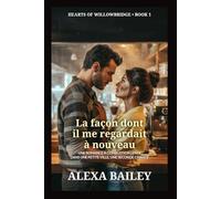 La façon dont il me regardait à nouveau: Une romance à combustion lente dans une petite ville, une seconde chance