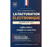 La Facturation Électronique 2026 : Le Guide Pratique pour Indépendants, Micro-Entrepreneurs, TPE et PME: Réforme 2026-2027 expliquée simplement : ... obligations et plan d'action pas à pas