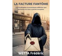LA FACTURE FANTÔME: Les 10 pénalités économiques différées que personne ne vous a jamais envoyées