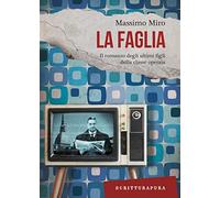 La faglia. Il romanzo degli ultimi figli della classe operaia