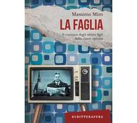La faglia. Il romanzo degli ultimi figli della classe operaia