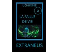 LA FAILLE DE VIE: Amazonie, 2037 : un gouffre s'ouvre sur l'origine du monde