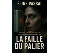 La Faille du Palier: Le thriller psychologique où la vérité est plus terrifiante que la folie.