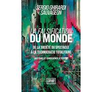 La falsification du monde: De la société du spectacle à la technocratie totalitaire