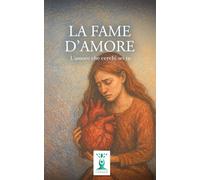 La Fame d'Amore: l'amore che cerchi sei tu