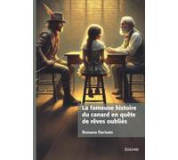 La fameuse histoire du canard en quête de rêves oubliés