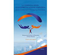 La famiglia ADHD e la comunicazione empatica. Gestire i conflitti con la c...
