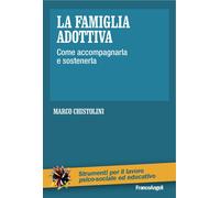 La famiglia adottiva. Come accompagnarla e sostenerla - 2016 - Fr