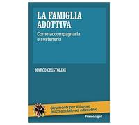 La famiglia adottiva. Come accompagnarla e sostenerla [Paperback] [Apr 27, 2021]