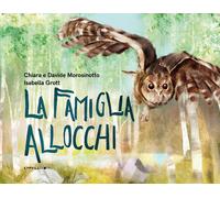 La famiglia allocchi. Ediz. a colori - Morosinotto Chiara, Morosinotto Davide