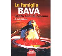 La famiglia Bava. Cento anni di cinema