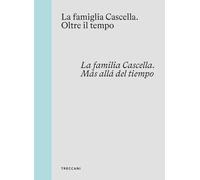 La famiglia Cascella. Oltre il tempo. Ediz. italiana, inglese e spagnola